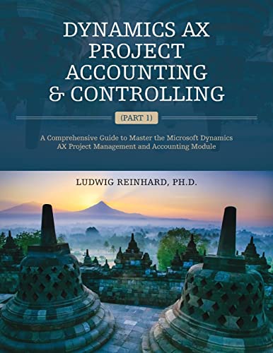 Dynamics AX Project Accounting & Controlling (Part 1): A comprehensive guide to master the Microsoft Dynamics AX project management and accounting module von Createspace Independent Publishing Platform