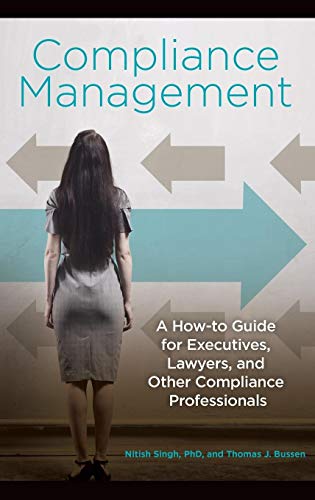 Compliance Management: A How-to Guide for Executives, Lawyers, and Other Compliance Professionals von Bloomsbury