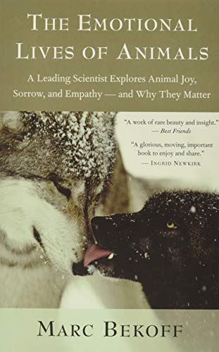 Emotional Lives of Animals: A Leading Scientist Explores Animal Joy, Sorrow, and Empathy ― and Why They Matter von New World Library