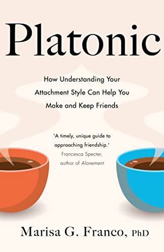 Platonic: How Understanding Your Attachment Style Can Help You Make and Keep Friends von Bluebird