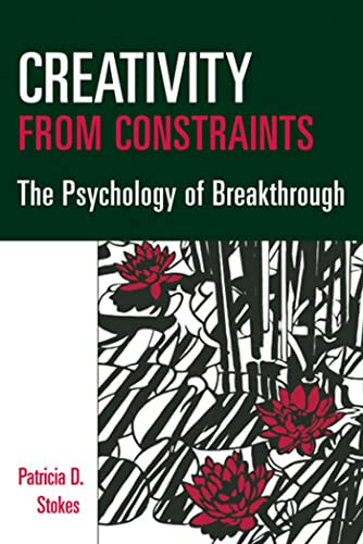 Creativity from Constraints: The Psychology of Breakthrough Creativity from Constraints: The Psychology of Breakthrough von Springer Publishing Company