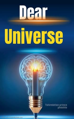 Dear universe (Scientific, Band 1) von Tshireletso Prince Phaahle