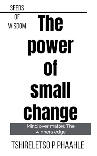 The Power of Small Change (Self Help) von Tshireletso Prince Phaahle