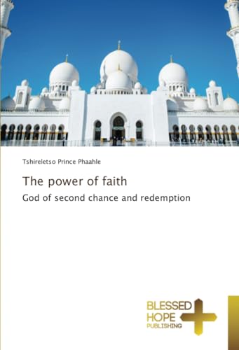 The power of faith: God of second chance and redemption von Blessed Hope Publishing