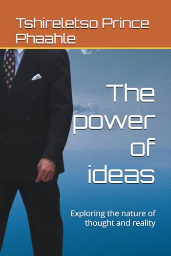 The power of ideas: Exploring the nature of thought and reality von Independently published