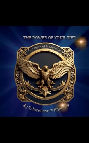 The power of your gift (Scientific, Band 1) von Tshireletso Prince Phaahle