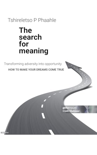 The search for meaning (Self Help, Band 3) von Tshireletso Prince Phaahle