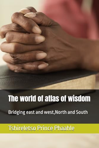The world of atlas of wisdom: Bridging east and west,North and South von Independently published