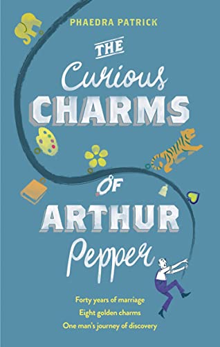 The Curious Charms Of Arthur Pepper: An uplifting, feel-good novel about love and second chances to read in 2024! The Curious Charms Of Arthur Pepper: An uplifting, feel-good novel about love and second chances to read in 2024!