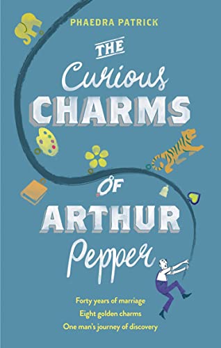 The Curious Charms Of Arthur Pepper: An uplifting, feel-good novel about love and second chances to read in 2024!