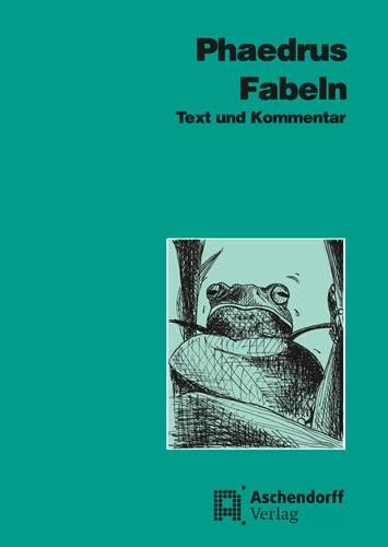 Fabeln: Text und Kommentar (Aschendorffs Sammlung lateinischer und griechischer Klassiker: Lateinische Texte und Kommentare)