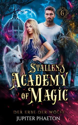Der Erbe der Wölfe (Stallen's Academy of Magic, Band 6) von Independently published