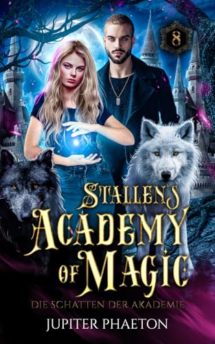 Die Schatten der Akademie (Stallen's Academy of Magic, Band 8) von Independently published