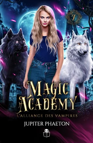 L'alliance des vampires (Magic Academy (édition française), Band 7) von Jupiter Phaeton Editions