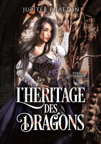 L'héritage des dragons (Kyra Stormrider, Band 3) von Jupiter Phaeton Editions