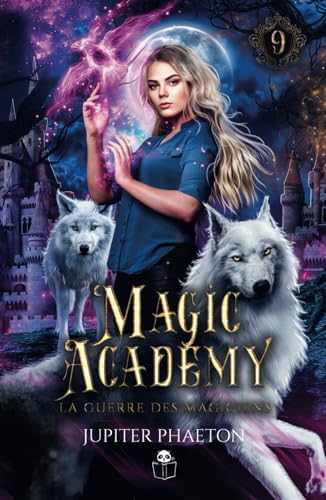 La guerre des magiciens (Magic Academy (édition française), Band 9) von Jupiter Phaeton Editions