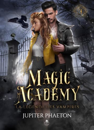 La légende des vampires (Magic Academy (édition française), Band 3) von Jupiter Phaeton Editions