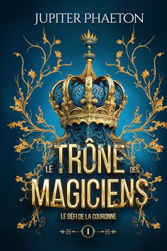 Le défi de la couronne (Le trône des magiciens, Band 1)