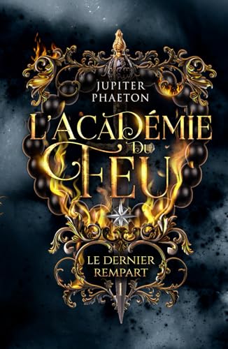 Le dernier rempart (L'académie du feu, Band 1) von Jupiter Phaeton Editions