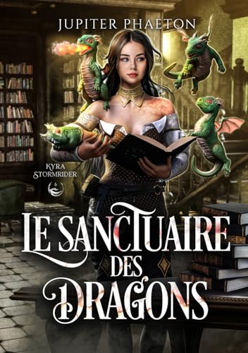Le sanctuaire des dragons (Kyra Stormrider, Band 6) von Jupiter Phaeton Editions