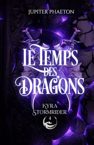 Le temps des dragons (Kyra Stormrider, Band 4) von Jupiter Phaeton Editions