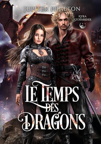 Le temps des dragons (Kyra Stormrider, Band 4) von Jupiter Phaeton Editions