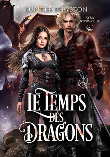 Le temps des dragons (Kyra Stormrider, Band 4) von Jupiter Phaeton Editions