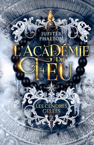 Les cendres gelées (L'académie du feu, Band 2) von Jupiter Phaeton Editions