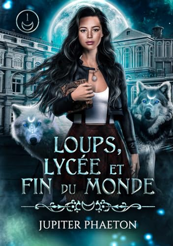 Loups, lycée et fin du monde - Tome 1 von Jupiter Phaeton Editions