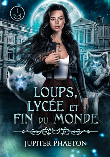 Loups, lycée et fin du monde - Tome 1 von Jupiter Phaeton Editions