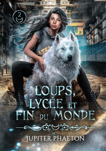Loups, lycée et fin du monde - Tome 2 von Jupiter Phaeton Editions
