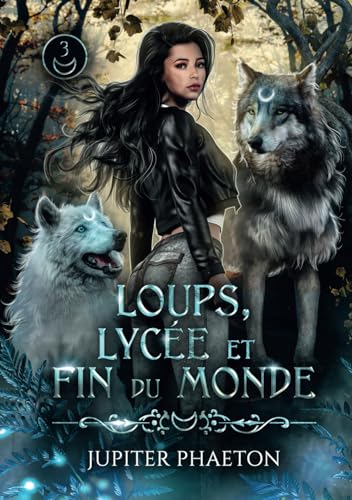 Loups, lycée et fin du monde - Tome 3 von Jupiter Phaeton Editions