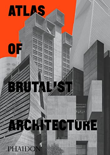 Atlas of Brutalist Architecture: Classic Format von PHAIDON