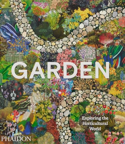Garden: Exploring the Horticultural World von PHAIDON