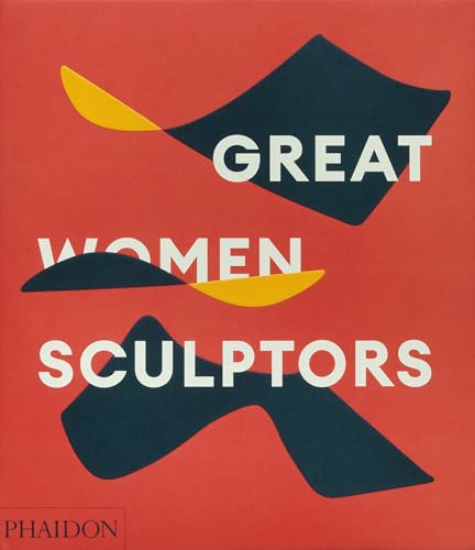 Great Women Sculptors von PHAIDON