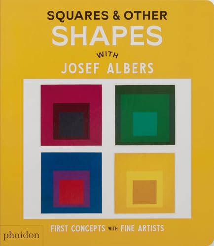 Squares & Other Shapes: with Josef Albers (First Concepts with Fine Artists) von Phaidon Press