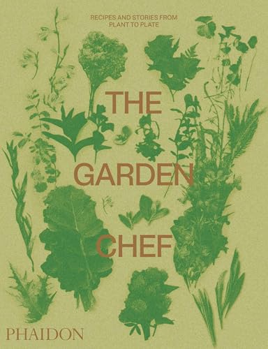 The Garden Chef: Recipes and Stories from Plant to Plate (Cucina)