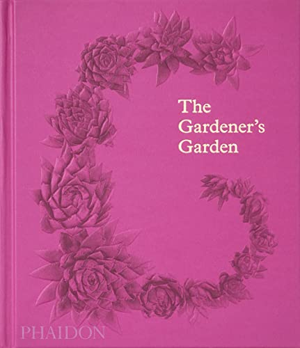 The Gardener's Garden: Inspiration Across Continents and Centuries (Classic Edition) von PHAIDON