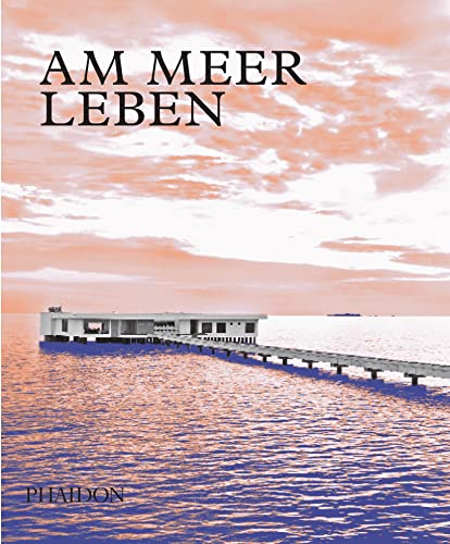 Am Meer leben: Moderne Häuser, vereint mit dem Ozean von PHAIDON