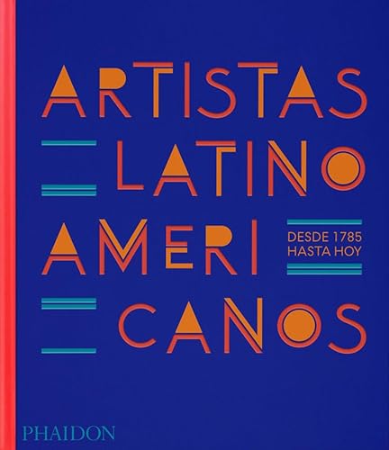 Artistas Latino-Americanos / Latin American Artists: Desde 1785 Hasta Hoy Artistas Latino-Americanos / Latin American Artists: Desde 1785 Hasta Hoy von Phaidon Press