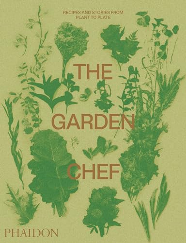 The Garden Chef: Recipes and Stories from Plant to Plate (Cucina)