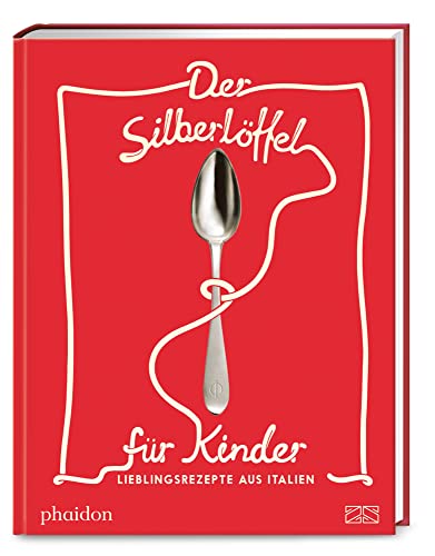 Der Silberlöffel für Kinder: Echt italienisch kochen für die ganze Familie mit über 40 Kinder-Lieblingsrezepten