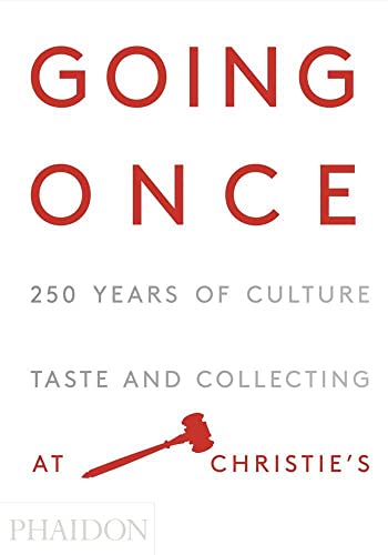 Going Once: 250 Years of Culture, Taste and Collecting at Christie's (Arte) von PHAIDON