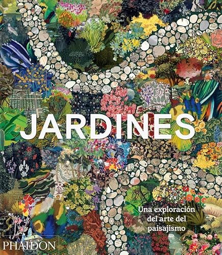 Jardines / Garden: Una exploracion del arte del paisajismo / Exploring the Horticultural World Jardines / Garden: Una exploracion del arte del paisajismo / Exploring the Horticultural World von Phaidon Press