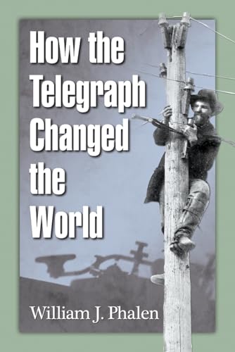 How the Telegraph Changed the World von McFarland & Company