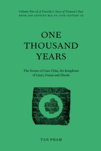 One Thousand Years - The Stories of Giao Châu, the Kingdoms of Linyi, Funan and Zhenla: Volume Two of “A Traveller’s Story of Vietnam’s Past”: From 2nd century BCE to 10th century CE von National Library of New Zealand