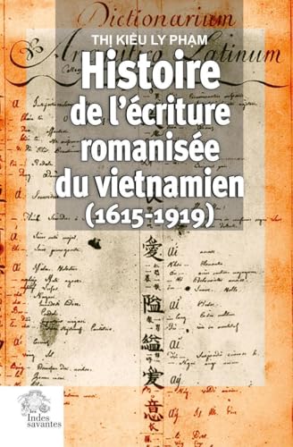 Histoire de l'écriture romanisée du vietnamien (1615-1919) von INDES SAVANTES