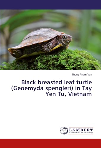 Black breasted leaf turtle (Geoemyda spengleri) in Tay Yen Tu, Vietnam von LAP LAMBERT Academic Publishing