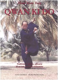 Qwan Ki Do. Tradizione, cultura, efficacia di un'arte marziale vietnamita (Le vie dell'armonia. Quaderni tecnici) von Luni