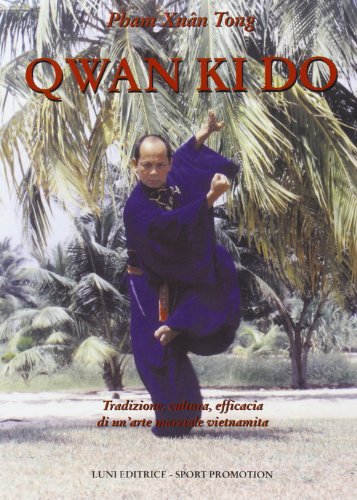 Qwan Ki Do. Tradizione, cultura, efficacia di un'arte marziale vietnamita von Luni Editrice